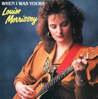 Louise Morrissey - When I Was Yours